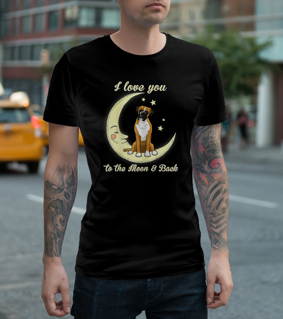 I Love You to the Moon and Back Boxer Dog T-Shirt