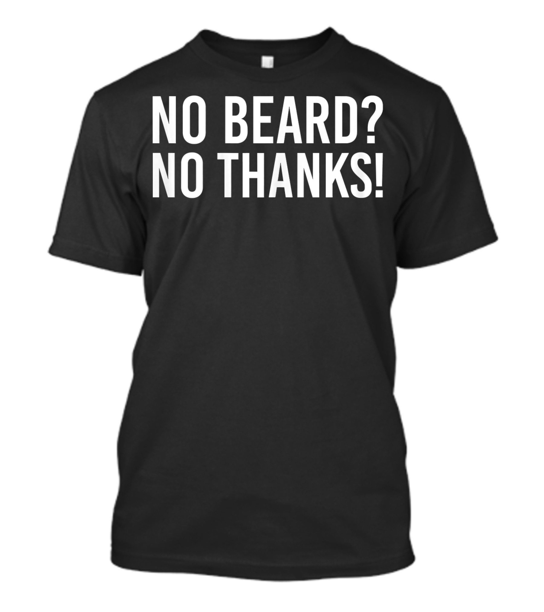 No Beard No Thanks Funny Bear T-Shirt