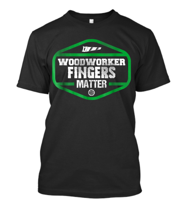 Woodworker Fingers Matter Funny Woodw Saw Blade T-Shirt