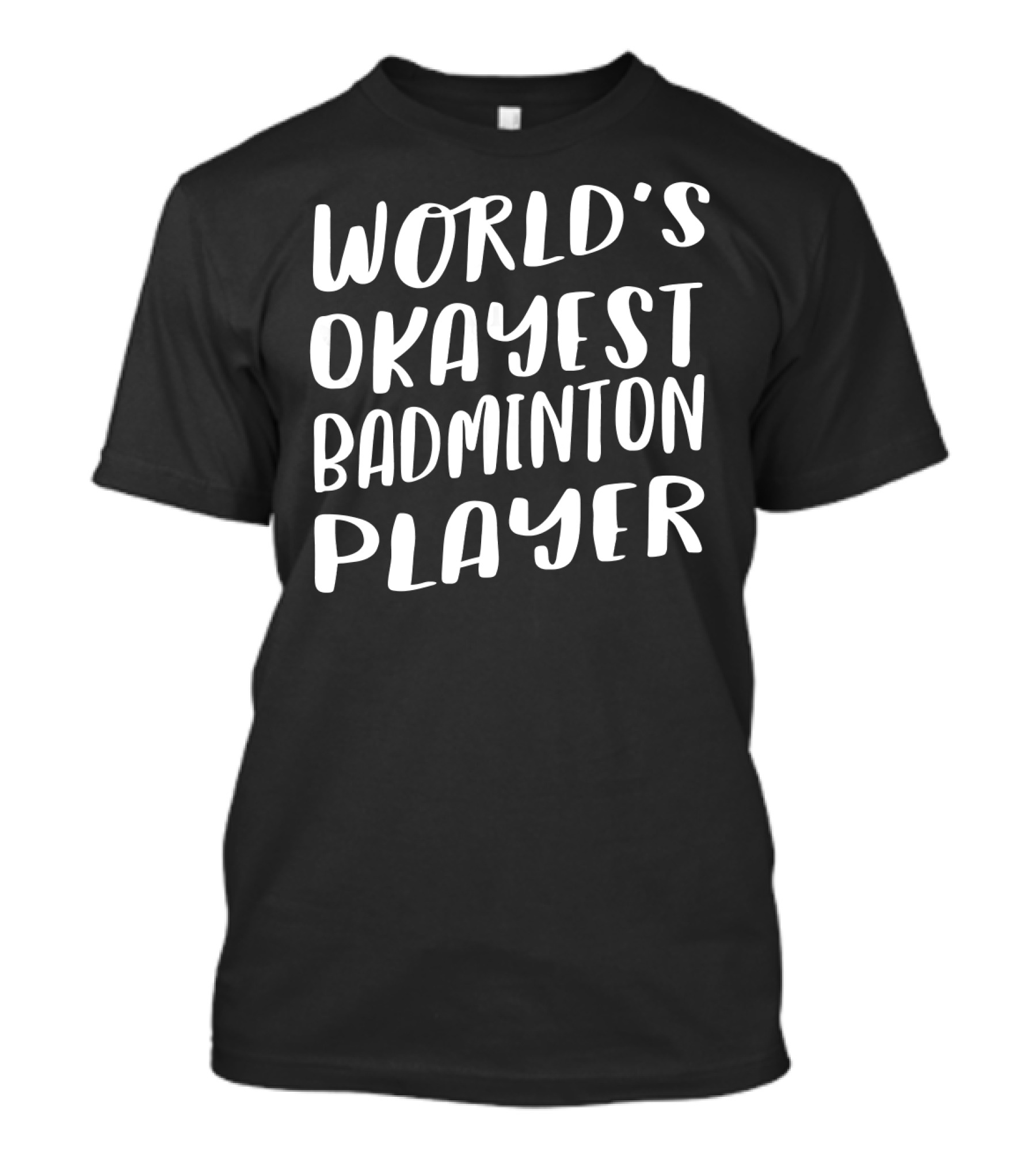 World's Okayest Badminton Player T-Shirt
