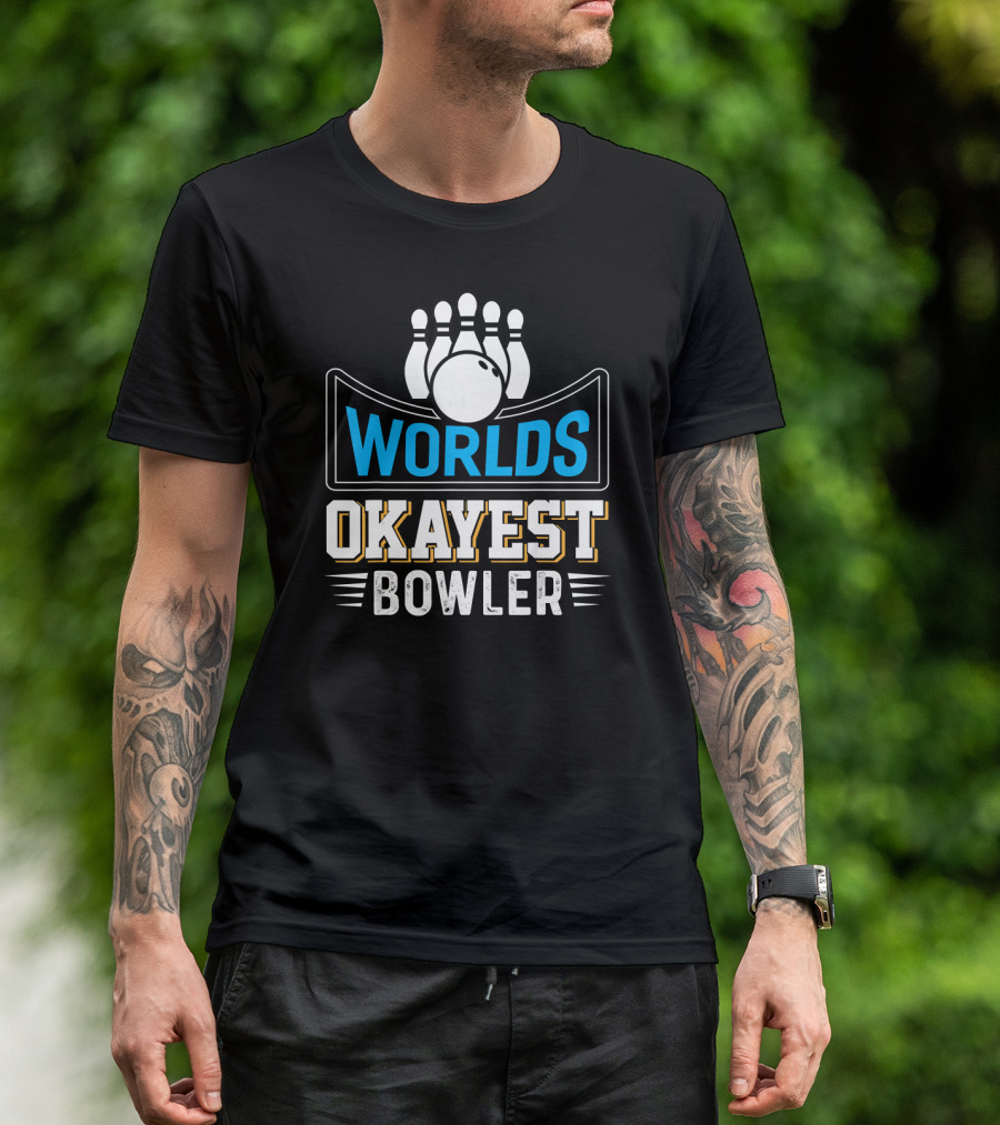 Worlds Okayest Bowler Bowling Pins And Ball Humor T-Shirt