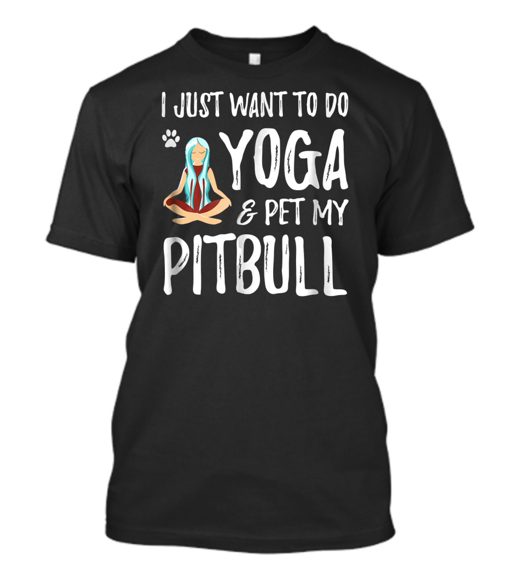 I Just Want To Do Yoga And Pet My Pitbull T-Shirt