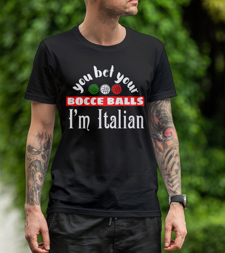 You Bet Your Bocce Balls I'm Italian Red White Green Balls T-Shirt