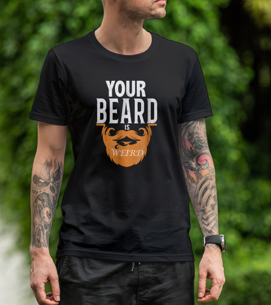 Your Beard Is Weird Rap Diss Gun Beard T-Shirt