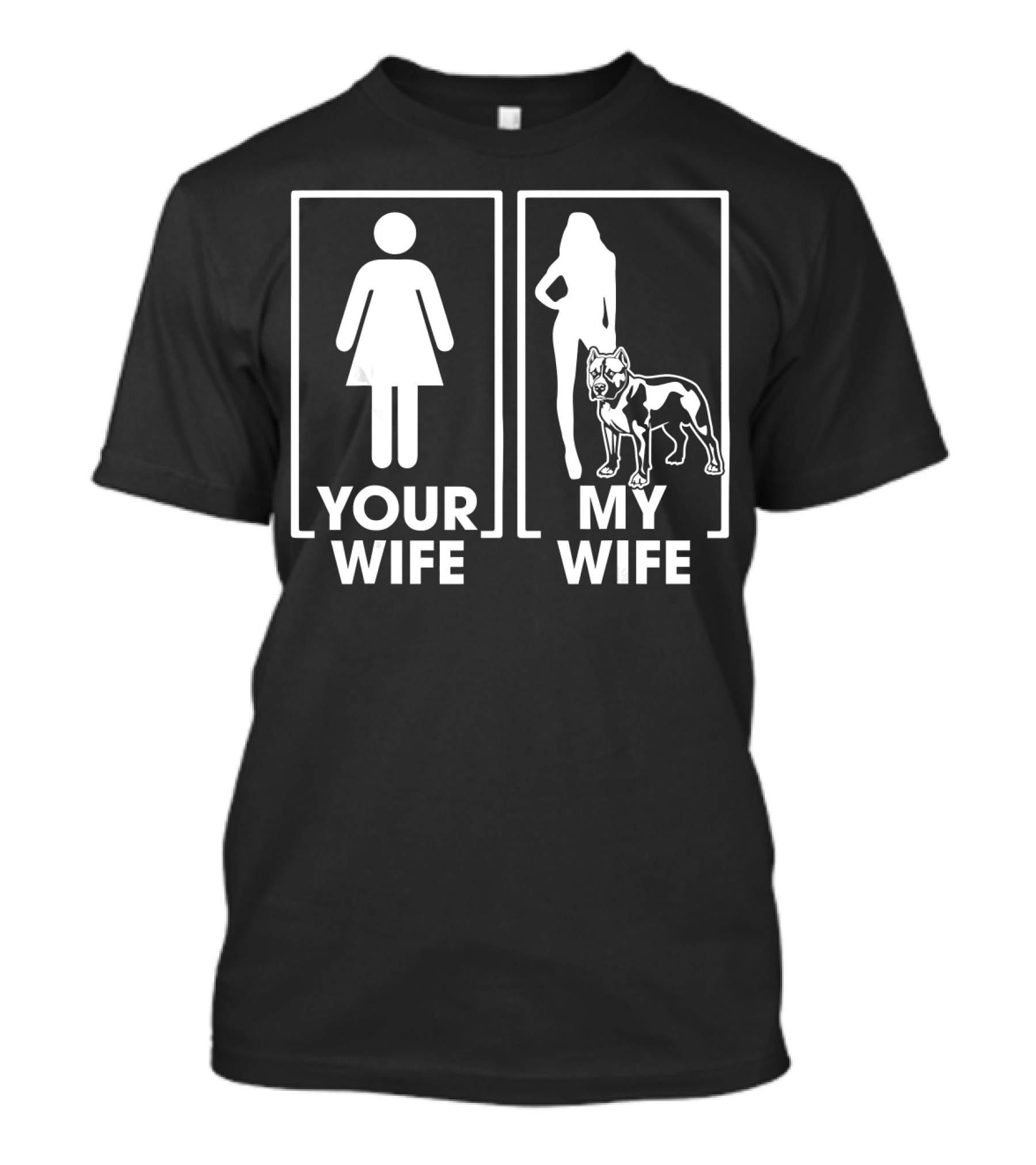 Your Wife My Wife Pitbull Funny Comparison T-Shirt