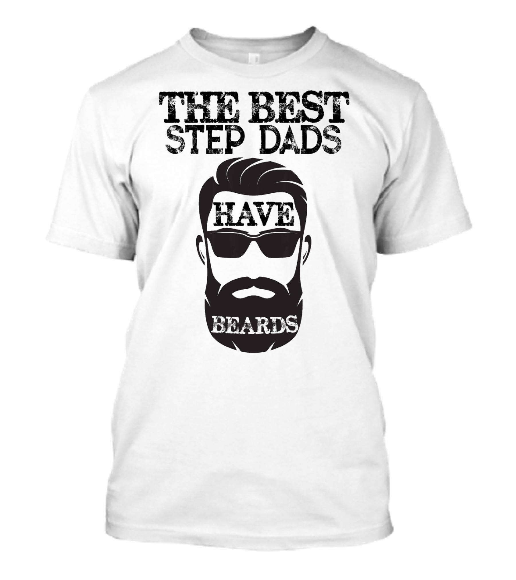 The Best Step Dads Have Beards Hipster Beard Glasses T-Shirt