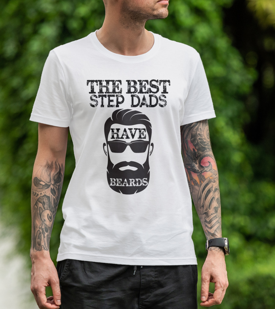The Best Step Dads Have Beards Hipster Beard Glasses T-Shirt
