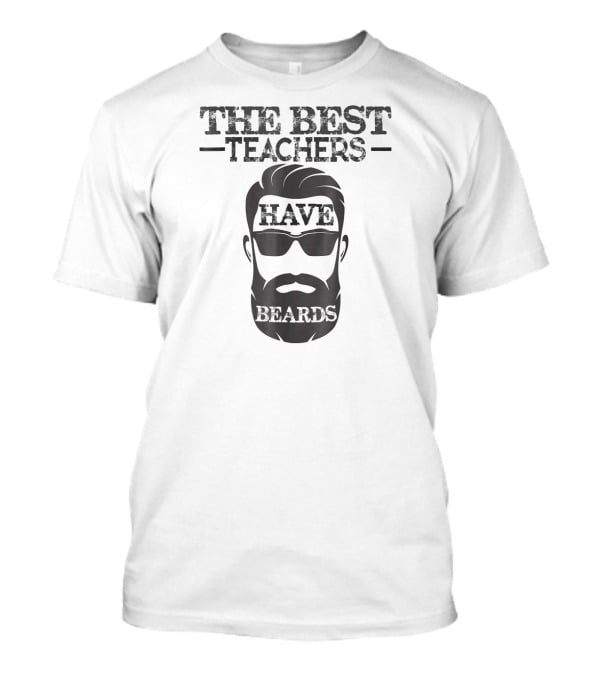 The Best Teachers Have Beards Fun T-Shirt