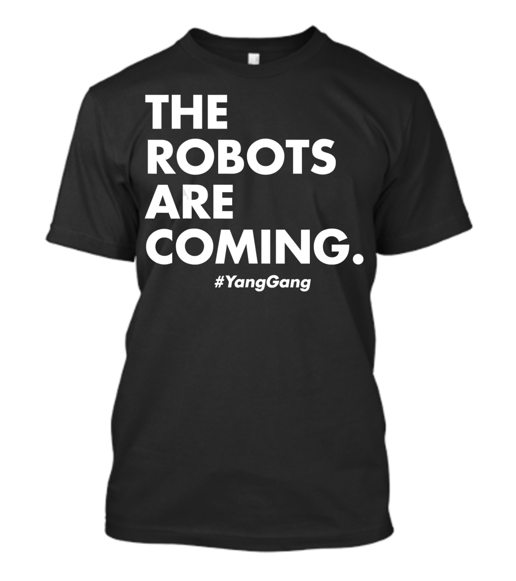 THE ROBOTS ARE COMING #YANGGANG T-Shirt