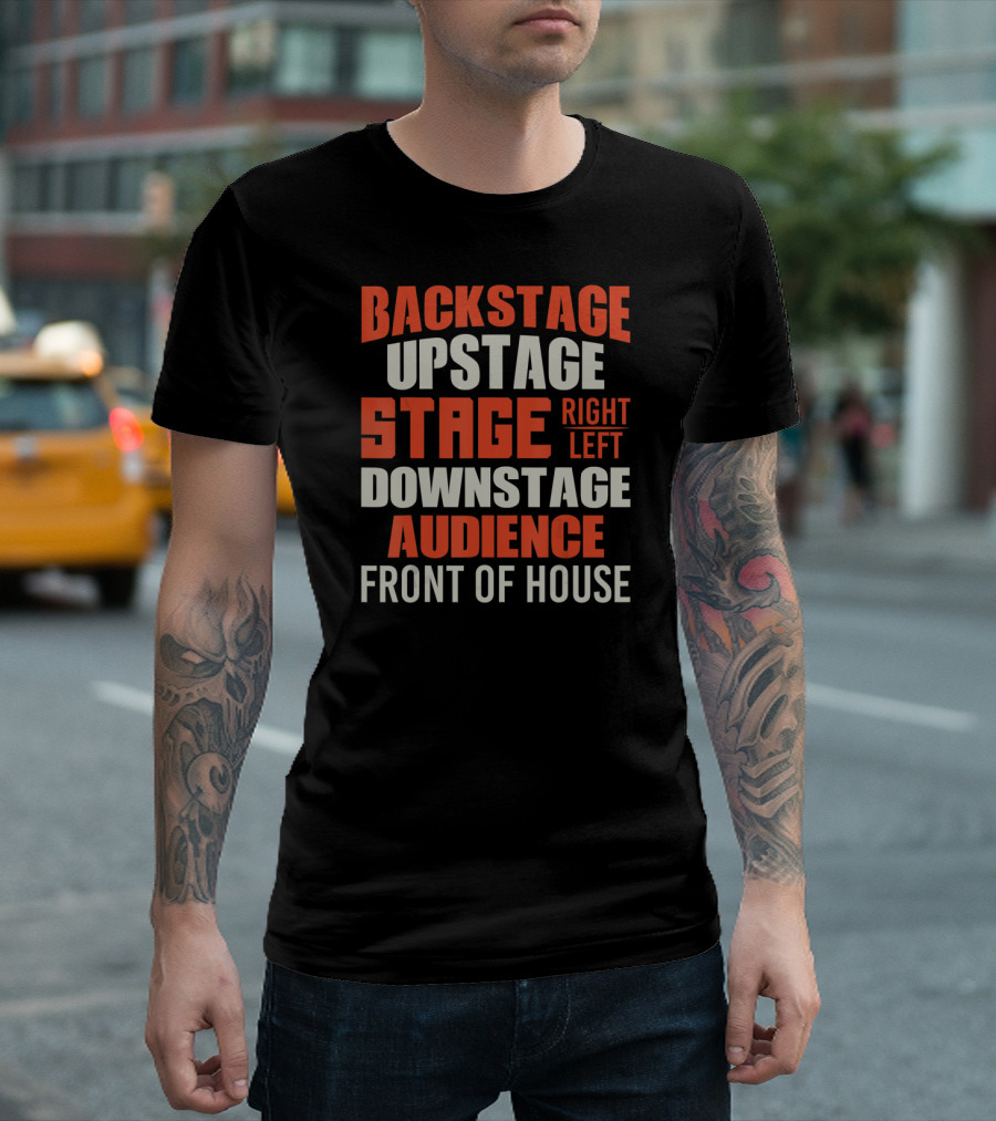 Backstage Upstage Stage Right Left Downstage Audience Front Of House T-Shirt