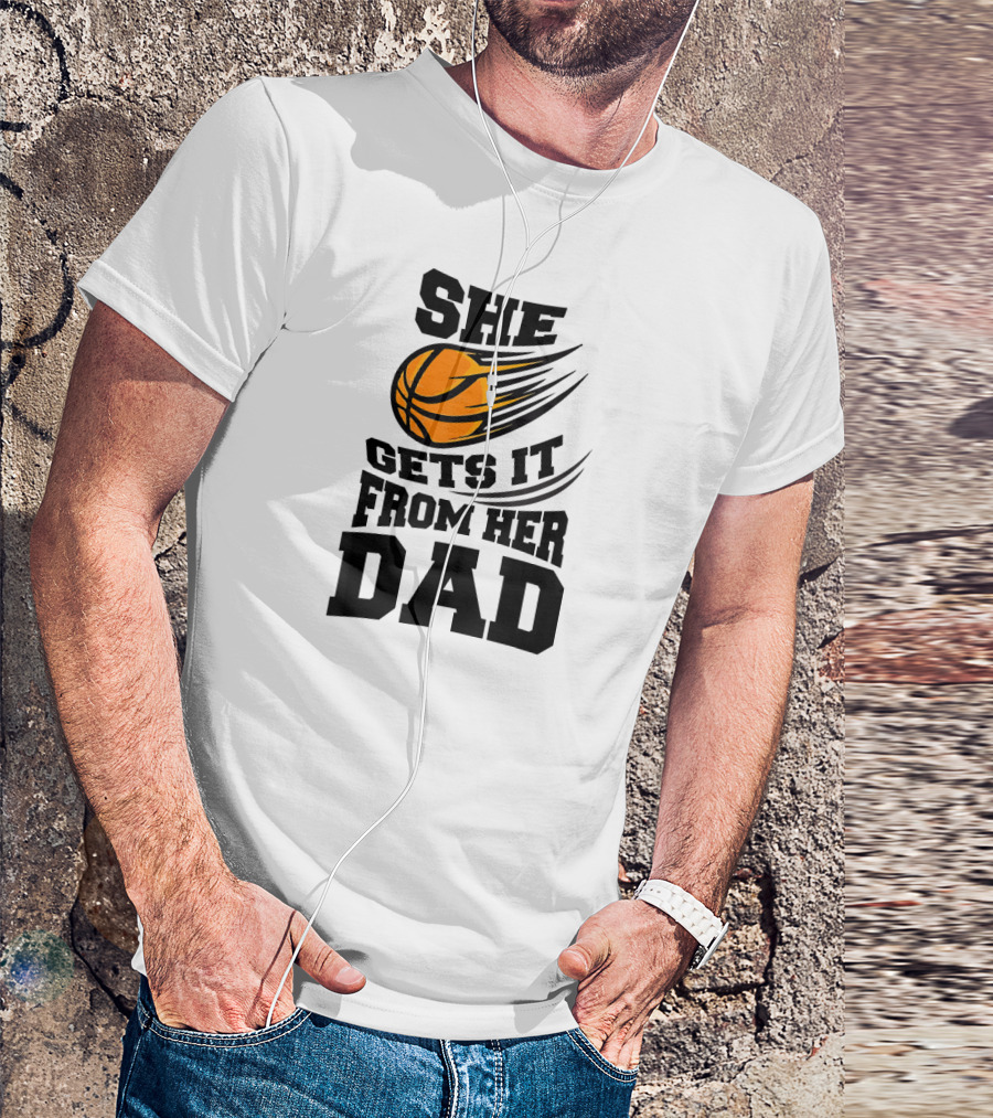 She Gets It From Her Dad Basketball Funny Girls Women's T-Shirt