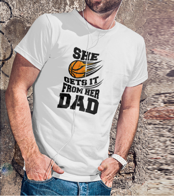 She Gets It From Her Dad Basketball Funny Girls Women's T-Shirt