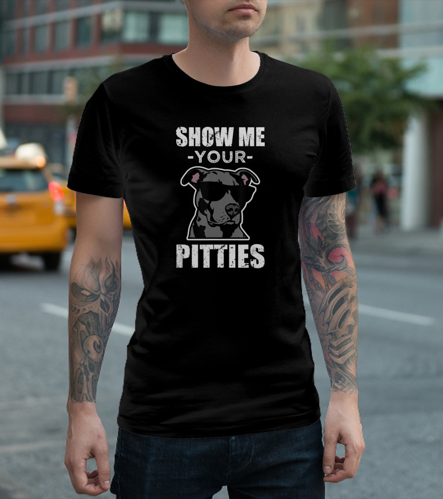 Show Me Your Pitties Funny Saying Cool Pitbull T-Shirt