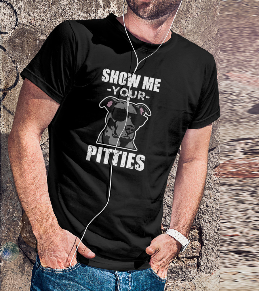 Show Me Your Pitties Funny Saying Cool Pitbull T-Shirt