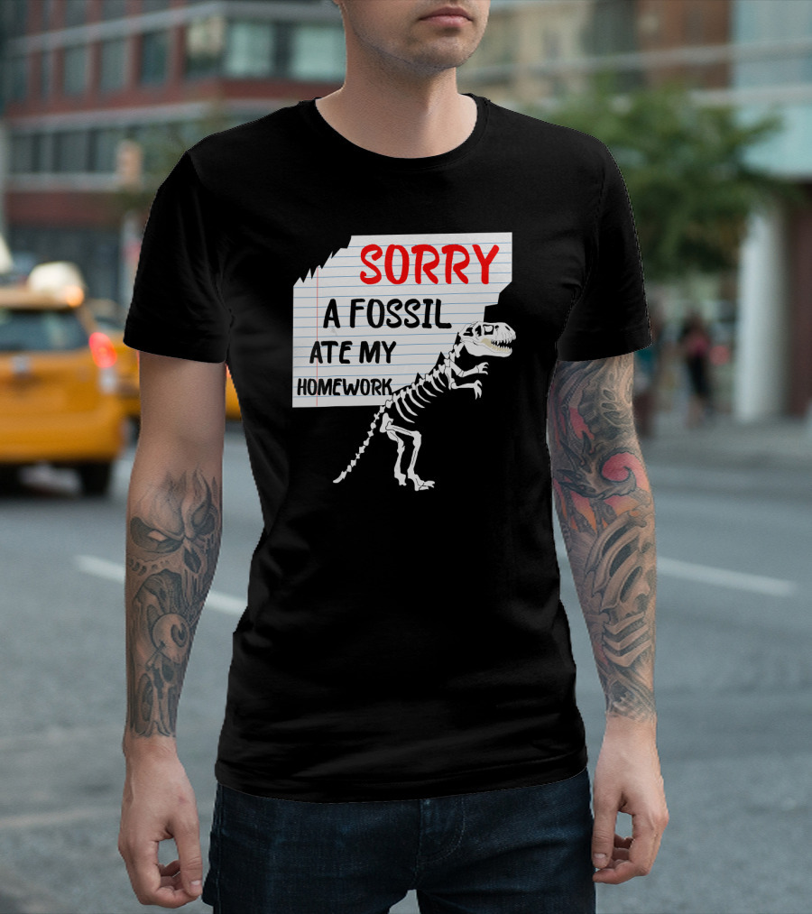 Sorry A Fossil Ate My Homework Dinosaur Skeleton Excuses Huntin T-Shirt