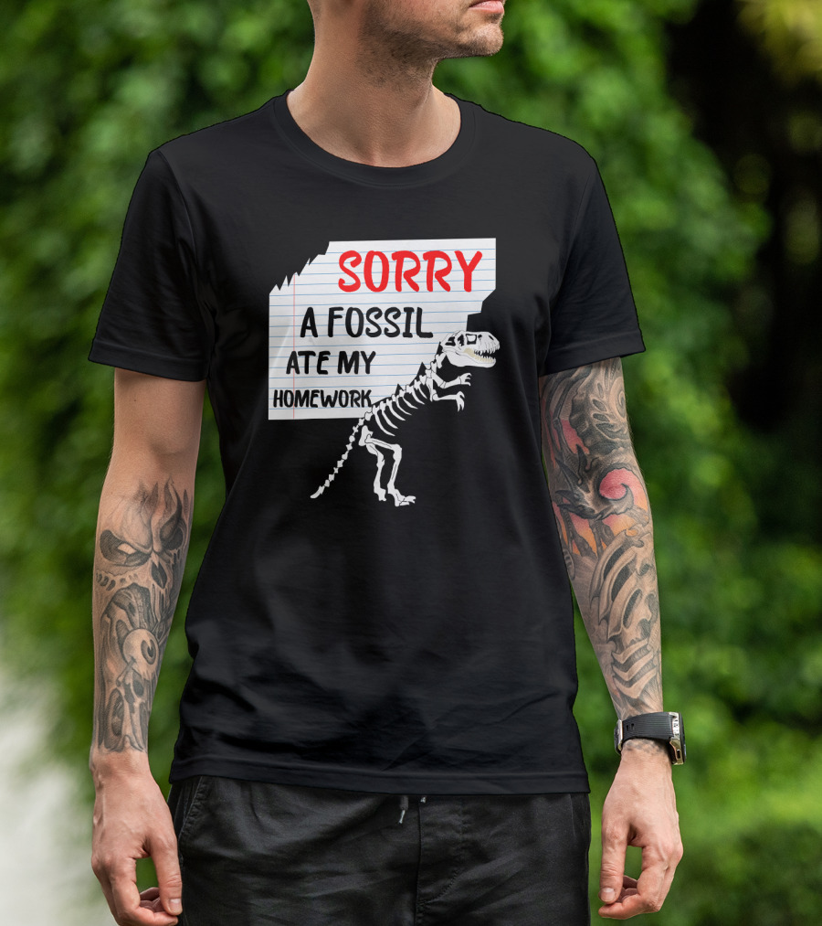 Sorry A Fossil Ate My Homework Dinosaur Skeleton Excuses Huntin T-Shirt