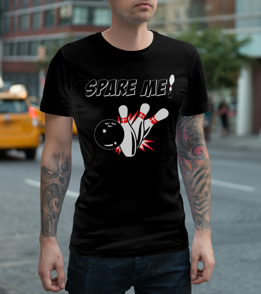 SPARE ME Bowling Pin Humor Strike Bowling Ball T-Shirt