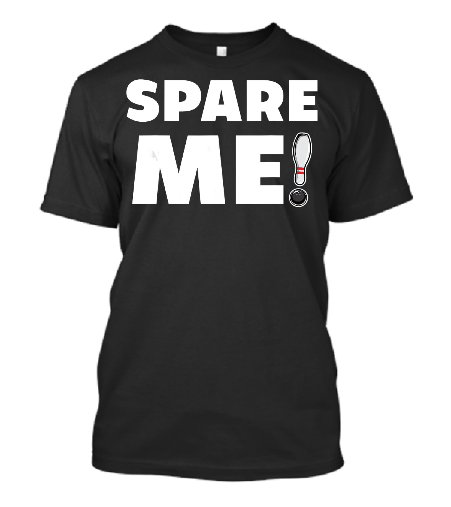 Spare Me Bowling Pin And Ball Pun T-Shirt