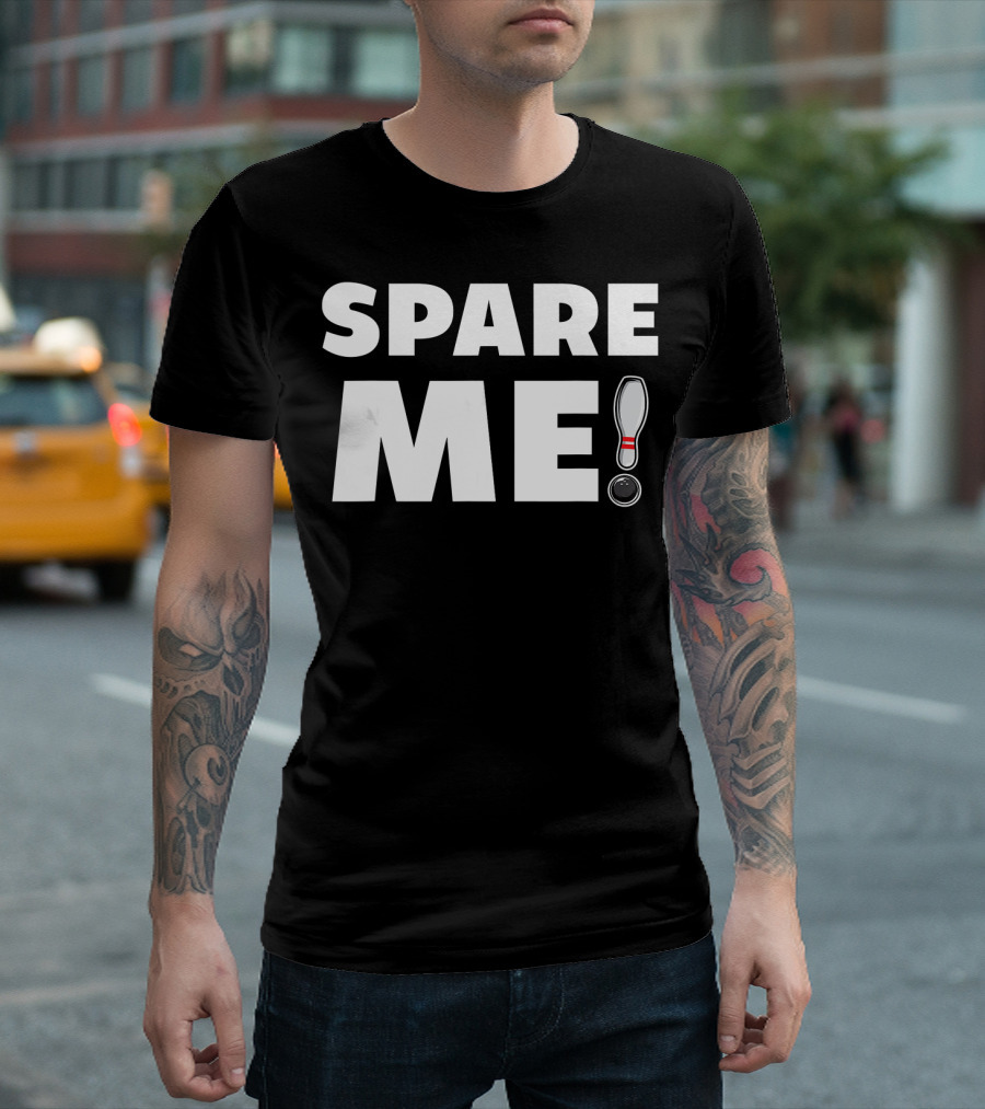 Spare Me Bowling Pin and Ball Pun T-Shirt