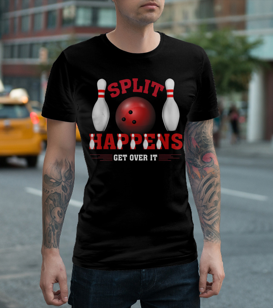 Split Happens Get Over It Bowling Humor Ten Pin T-Shirt
