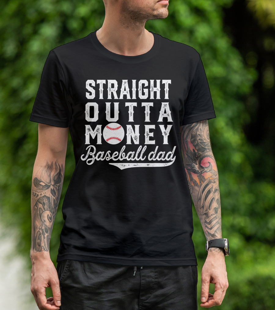 Straight Outta Money Baseball Dad Funny Father's Day Joke T-Shirt