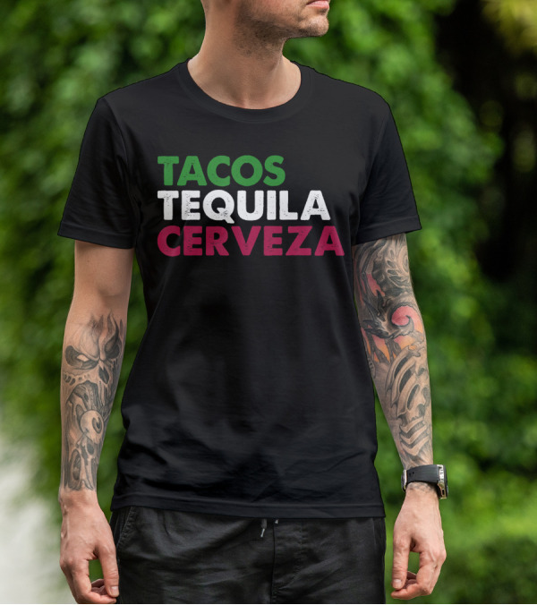 TACOS TEQUILA CERVEZA Funny Taco Beer Lover Mexican Flag Colors T-Shirt
