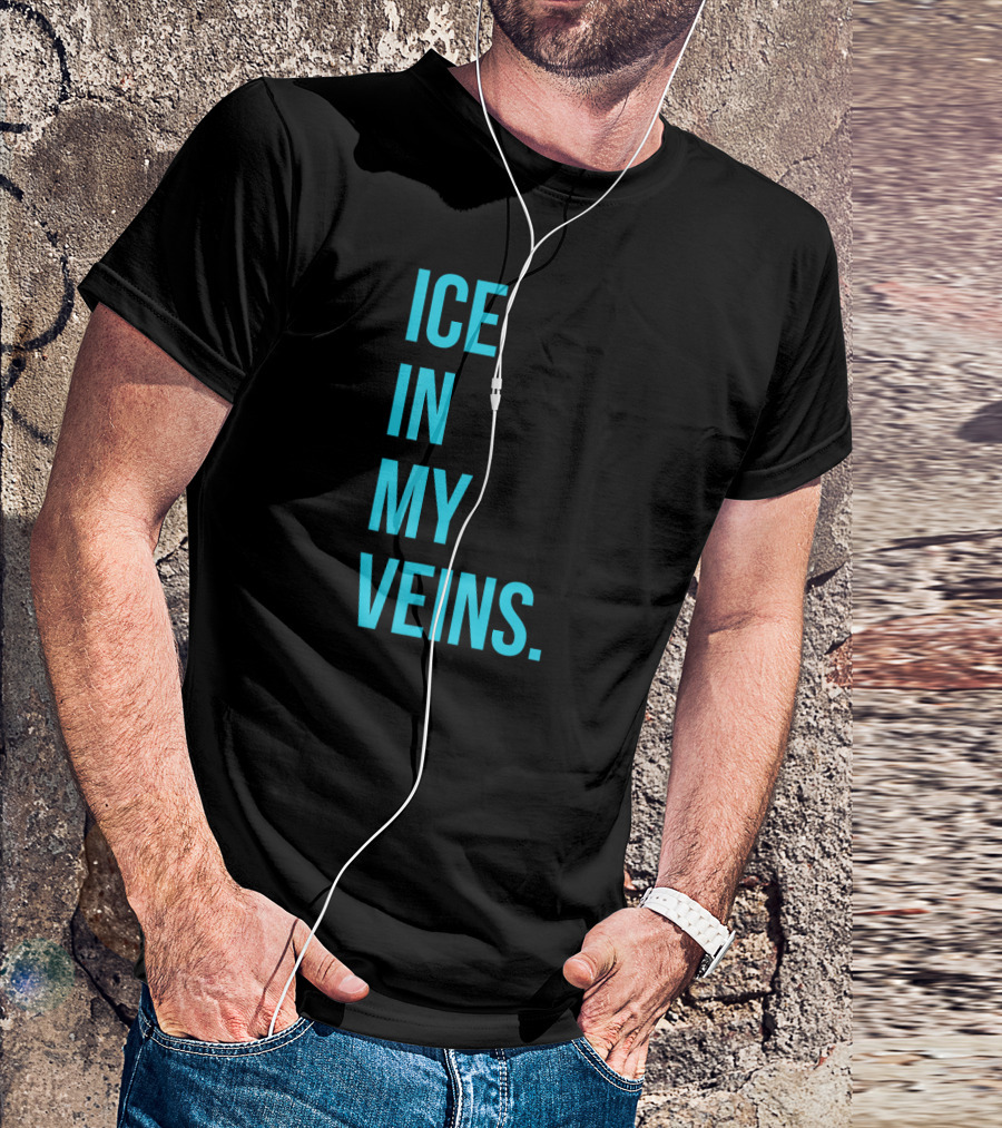 ICE IN MY VEINS T-Shirt