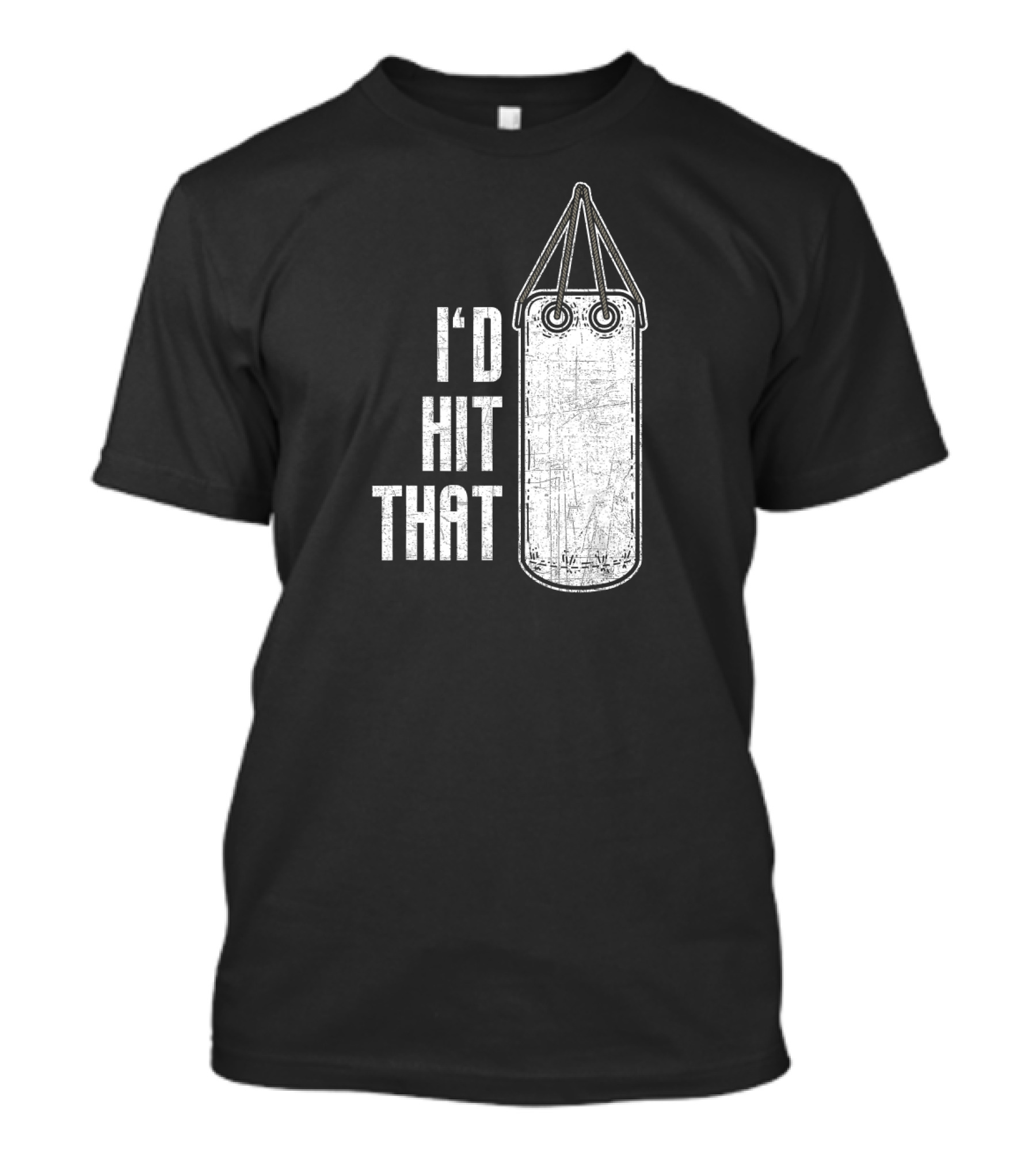 I'd Hit That Distressed Punching Bag Funny T-Shirt