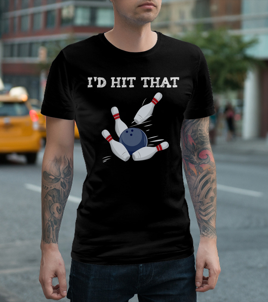 I'd Hit That Bowling Ball Striking Pins League Tea T-Shirt