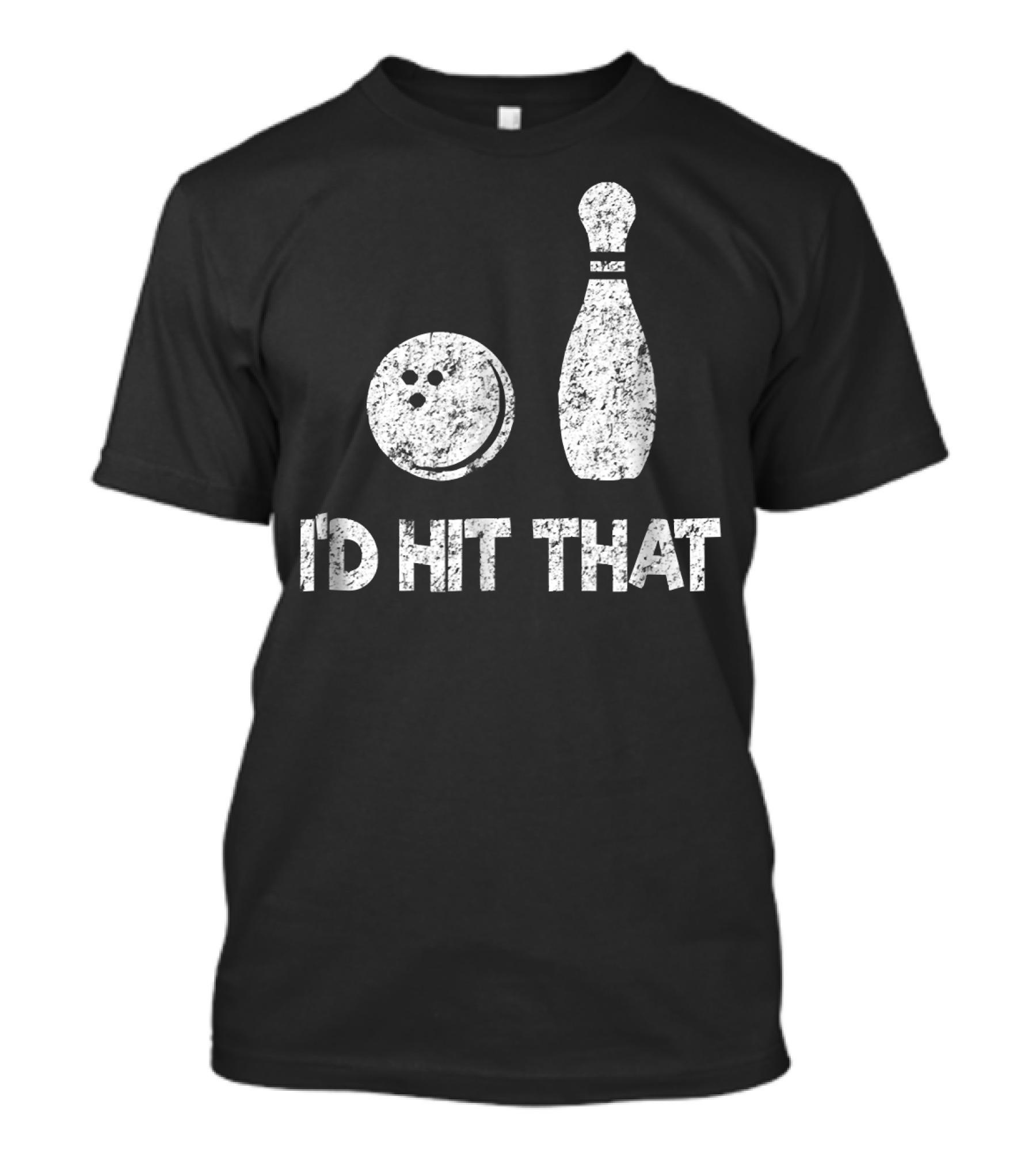 I'd Hit That Funny Bowling Bowler Distressed Bowling Pin And Ball T-Shirt