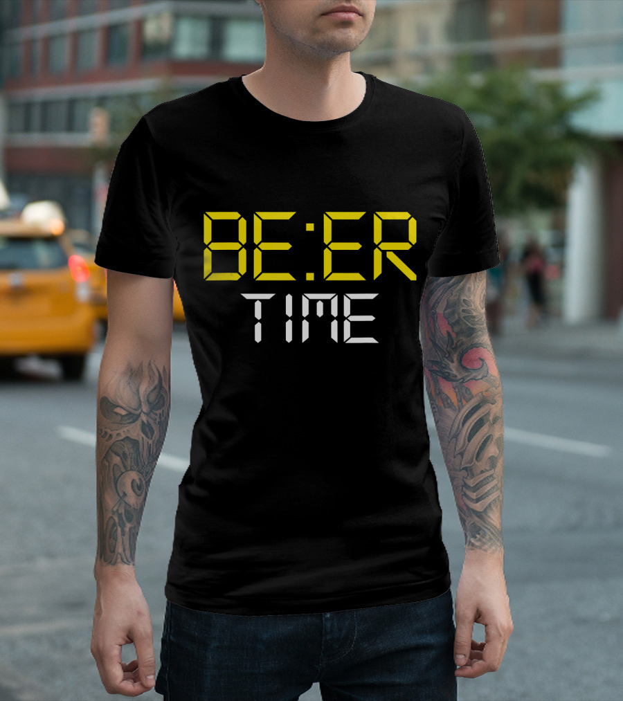 ITS BEER TIME BE:ER TIME Drinking Beer O'Cl T-Shirt