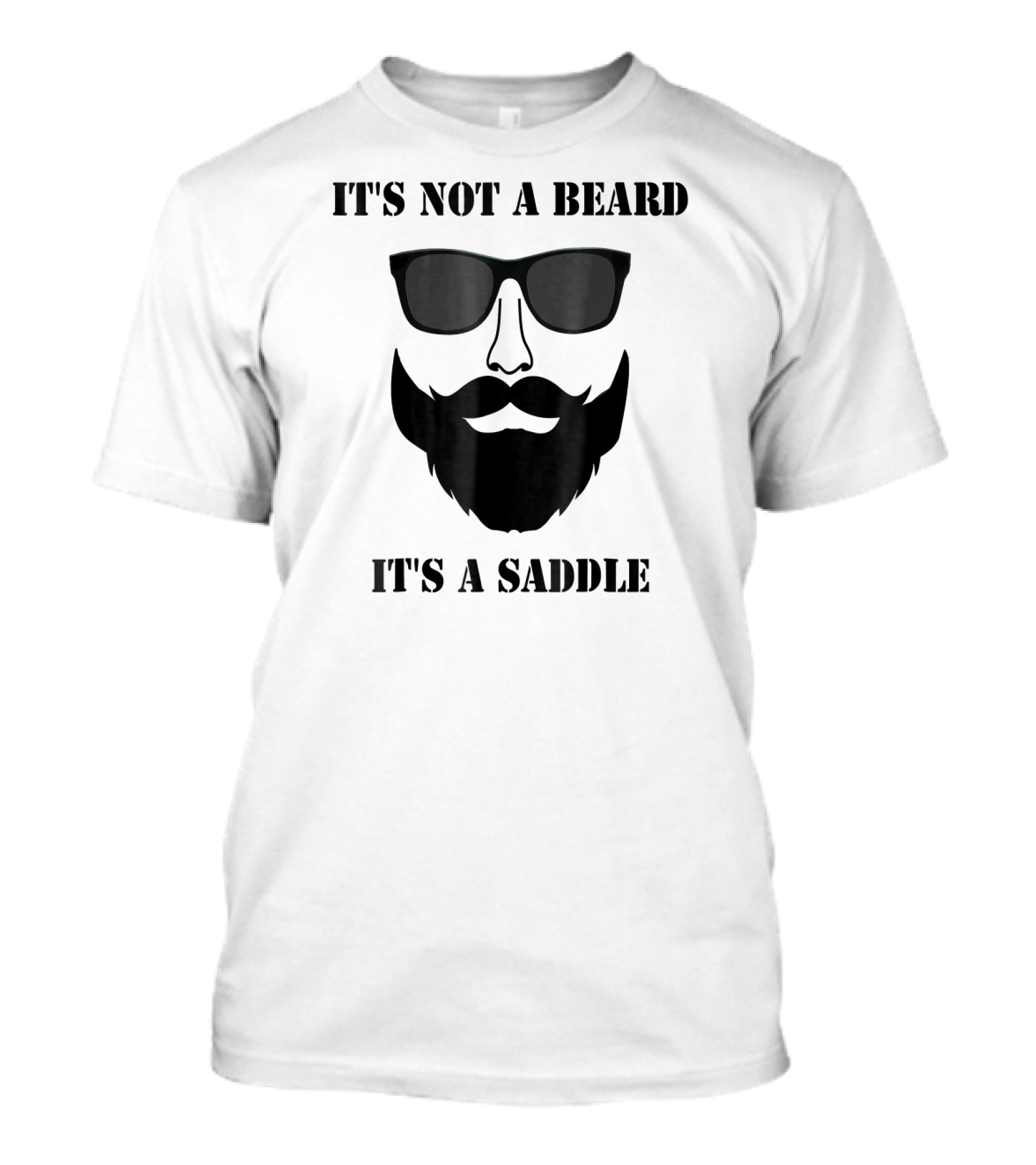 It's Not A Beard It's A Saddle Sunglasses Beard T-Shirt