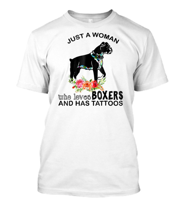Just A Woman Who Loves Boxers And Has Tattoos Boxer Dog Floral Accents T-Shirt