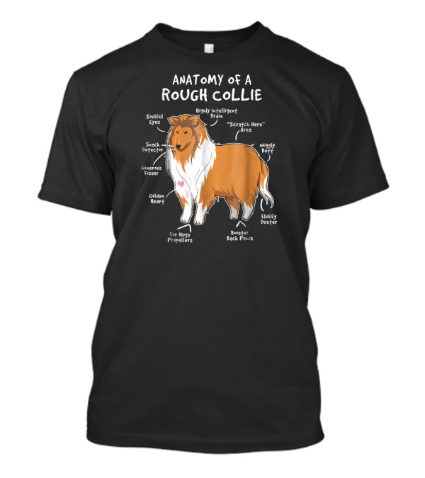 Anatomy Of A Rough Collie Soulful Eyes Snack Detector Wiggly Butt Highly Intelligent Brain Fluffy Duster T-Shirt