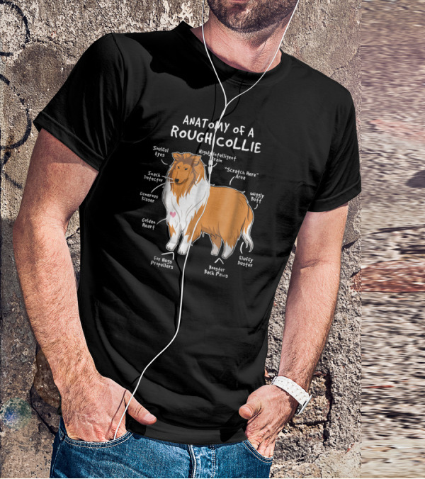 Anatomy Of A Rough Collie Soulful Eyes Snack Detector Wiggly Butt Highly Intelligent Brain Fluffy Duster T-Shirt