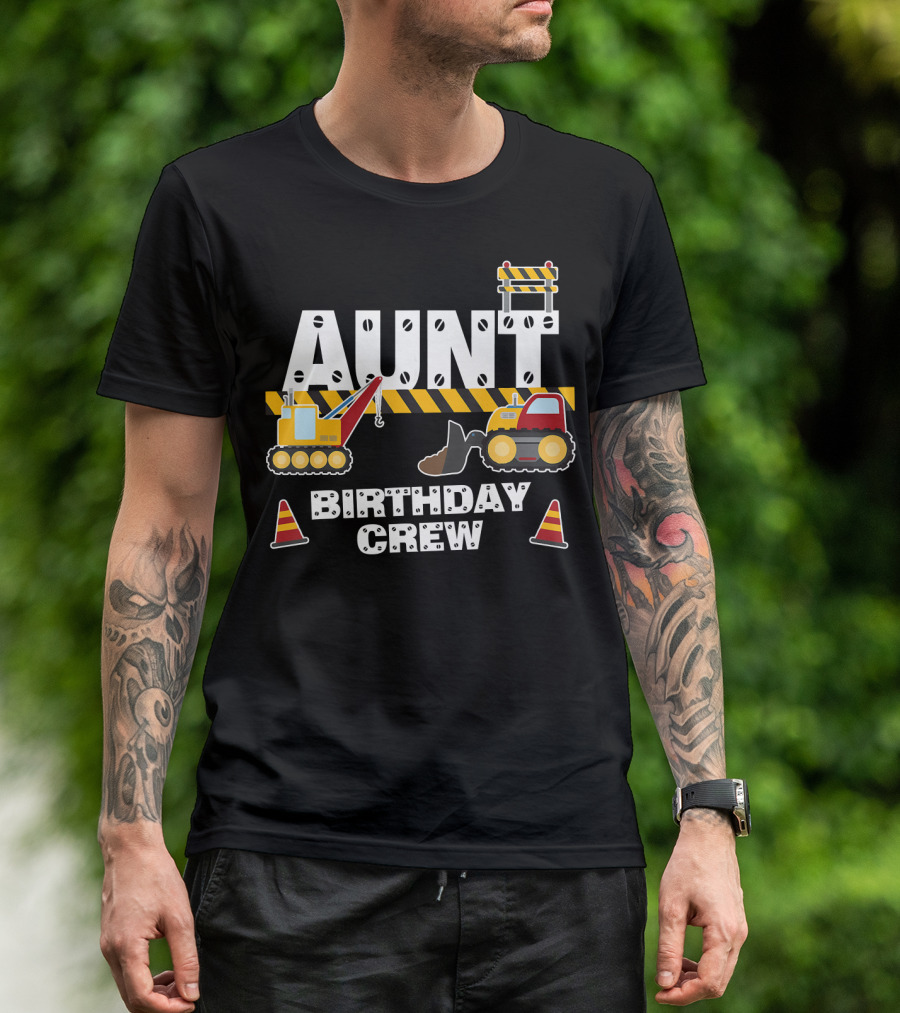 Aunt Birthday Crew Construction Theme With Digger And Cone Graphics T-Shirt