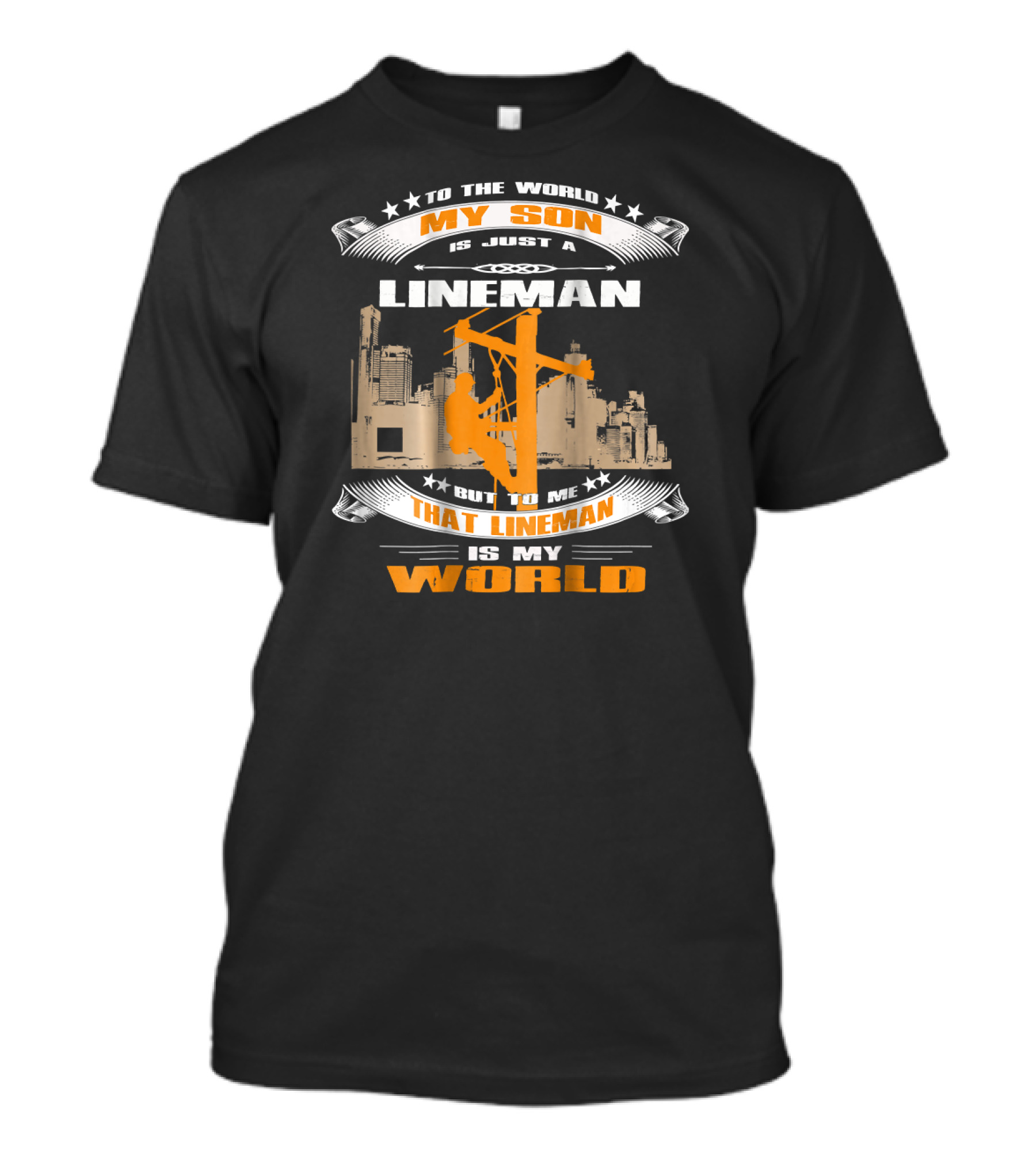 My Son Is Just A Lineman But To Me That Lineman Is My World Electrician Wireman T-Shirt