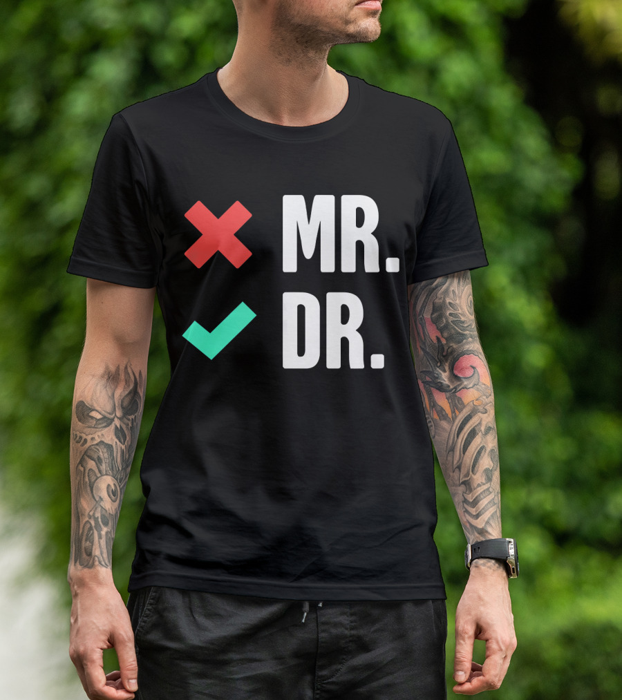 MR. DR. Mens Dr. Funny PhD T-Shirt