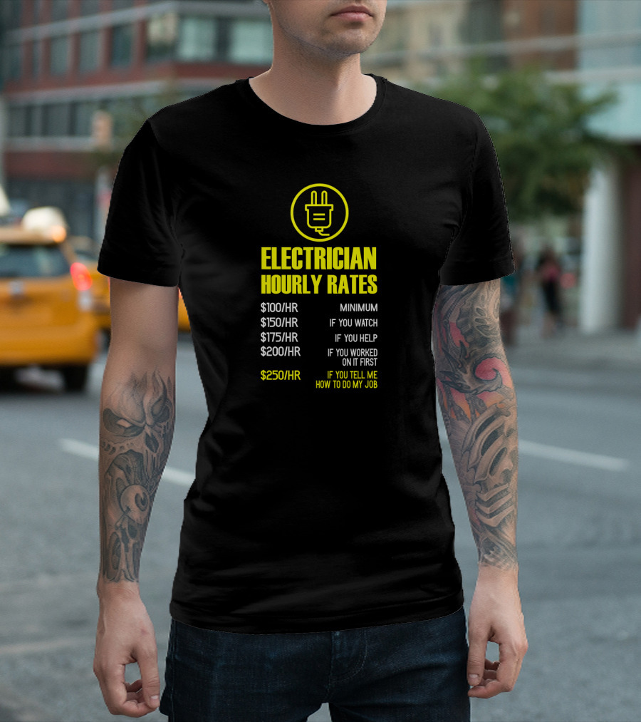 Mens Electrician Hourly Rates Funny Mechanic Minimum Watch Help Worked Tell Me How Job T-Shirt