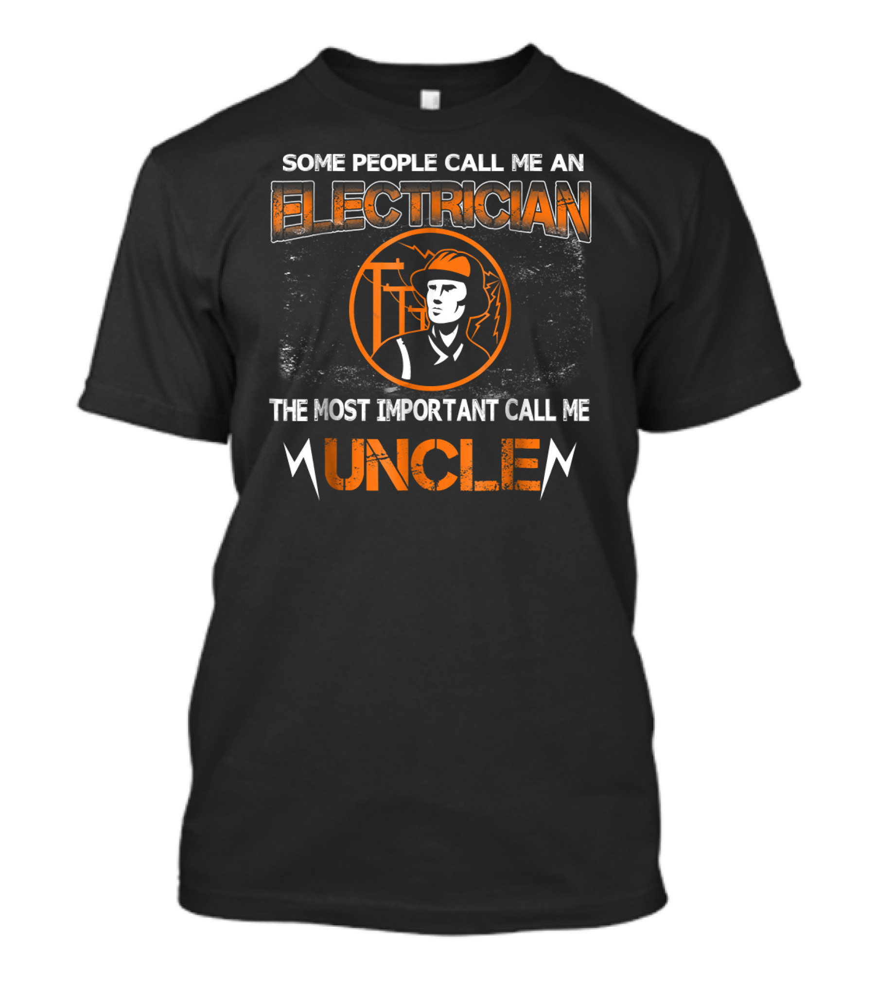 Some People Call Me An Electrician The Most Important Call Me Uncle T-Shirt