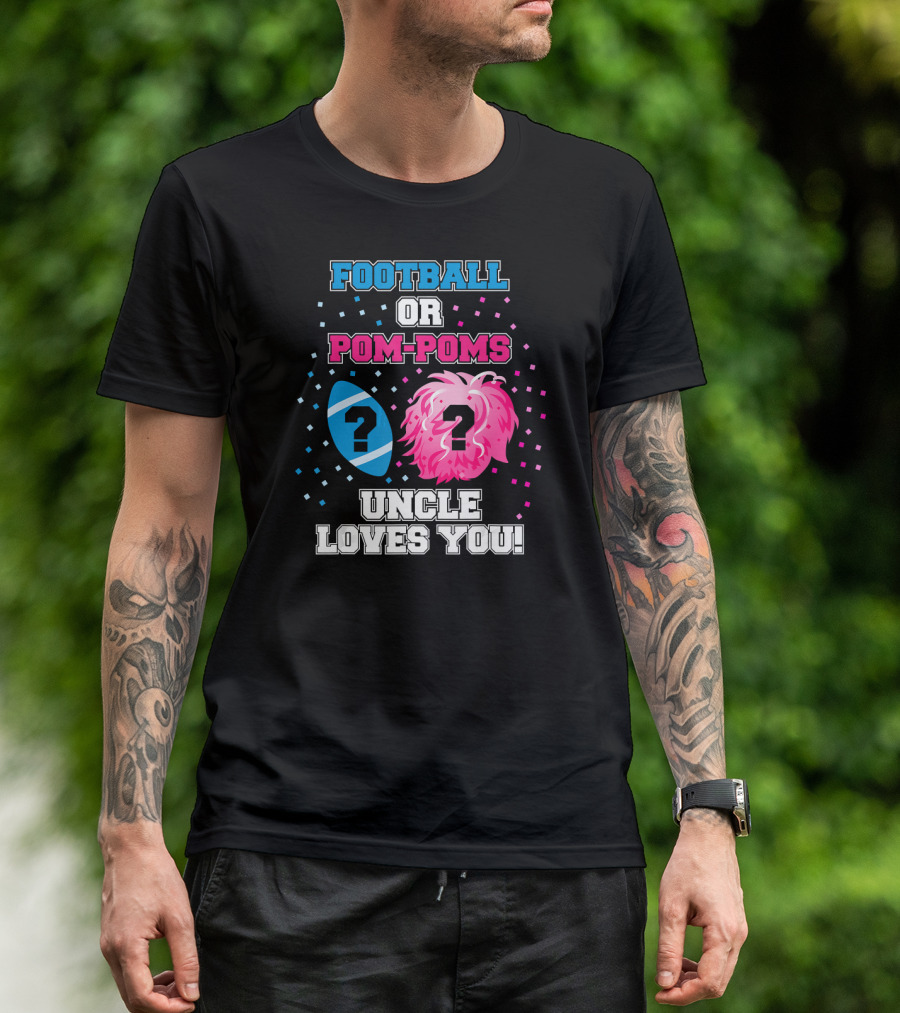 FOOTBALL OR POM-POMS UNCLE LOVES YOU T-Shirt