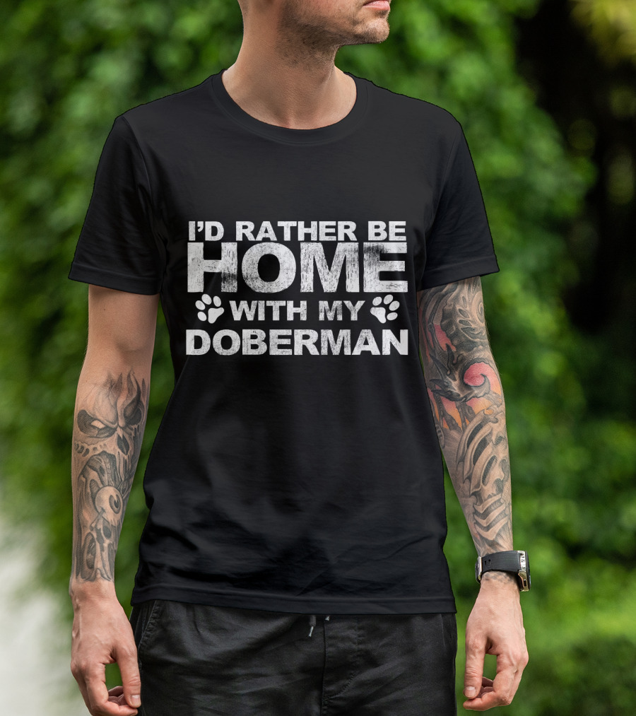 I'd Rather Be Home With My Doberman Paw Prints T-Shirt