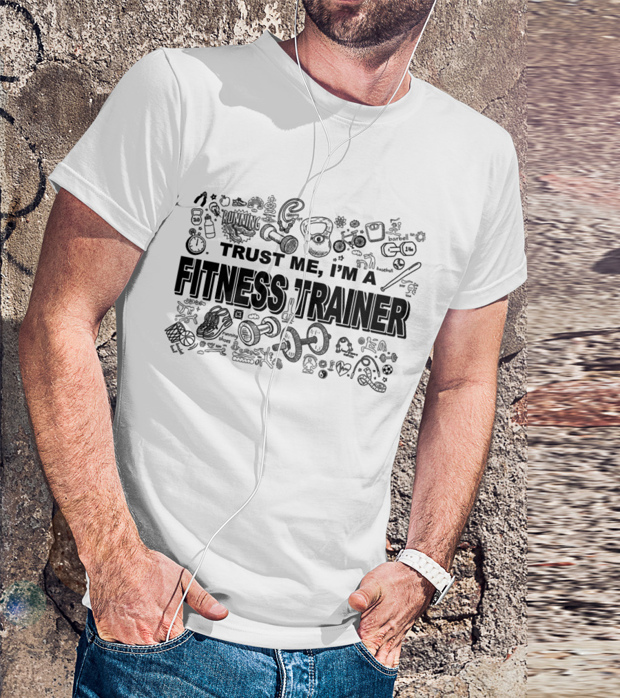 Trust Me, I'm A Fitness Trainer Dumbbells Kettlebell Sneakers Water Bottle Motivational Fitness Gear T-Shirt