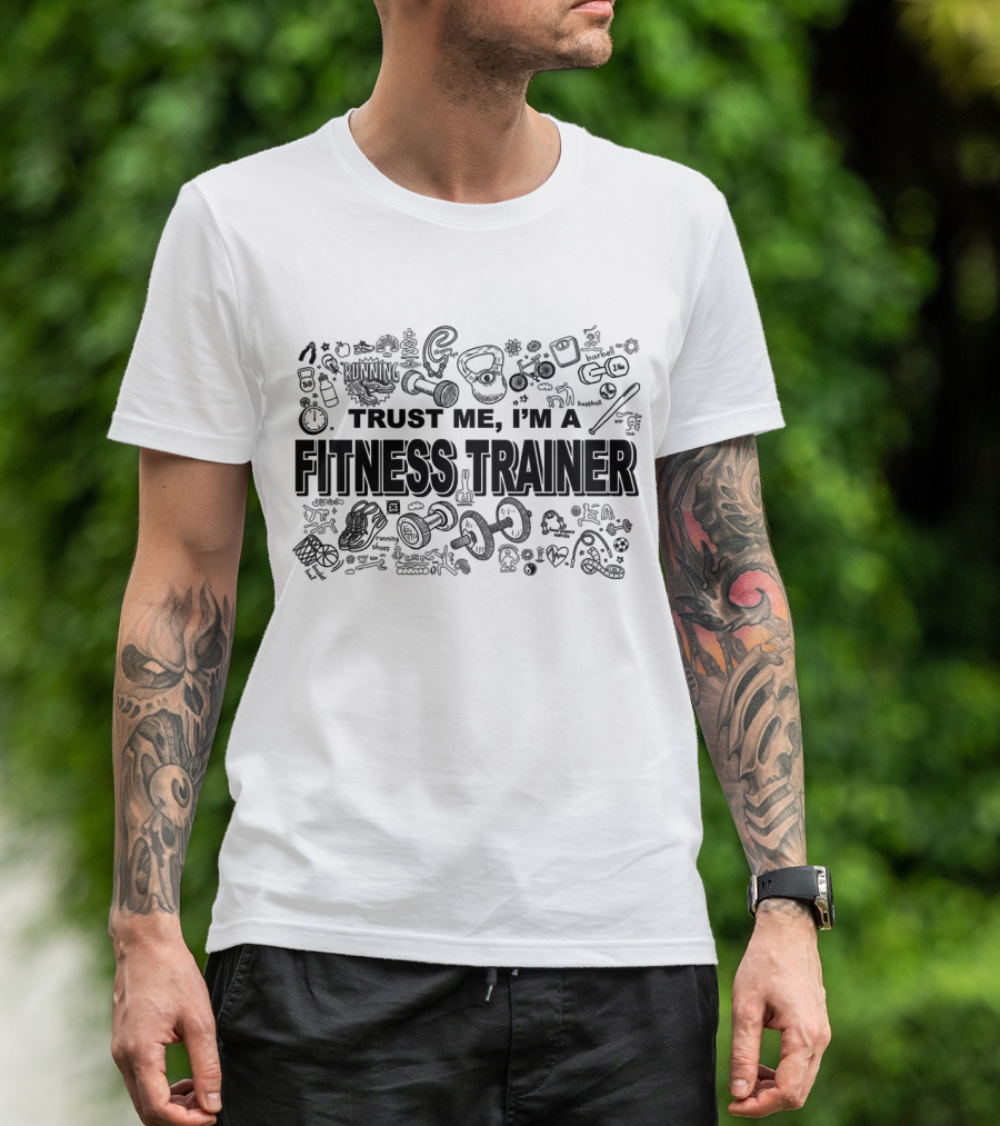 Trust Me, I'm A Fitness Trainer Dumbbells Kettlebell Sneakers Water Bottle Motivational Fitness Gear T-Shirt