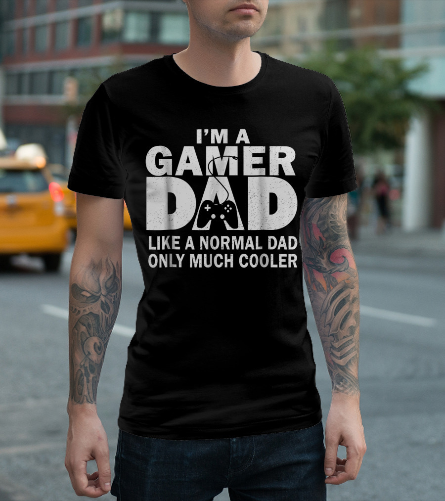 I'm A Gamer Dad Like A Normal Dad Only Much Cooler Controller T-Shirt
