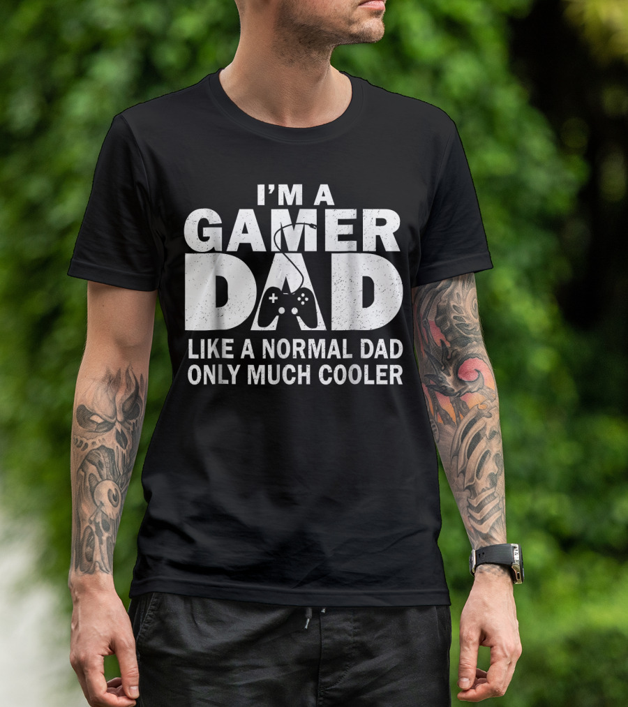I'm A Gamer Dad Like A Normal Dad Only Much Cooler Controller T-Shirt