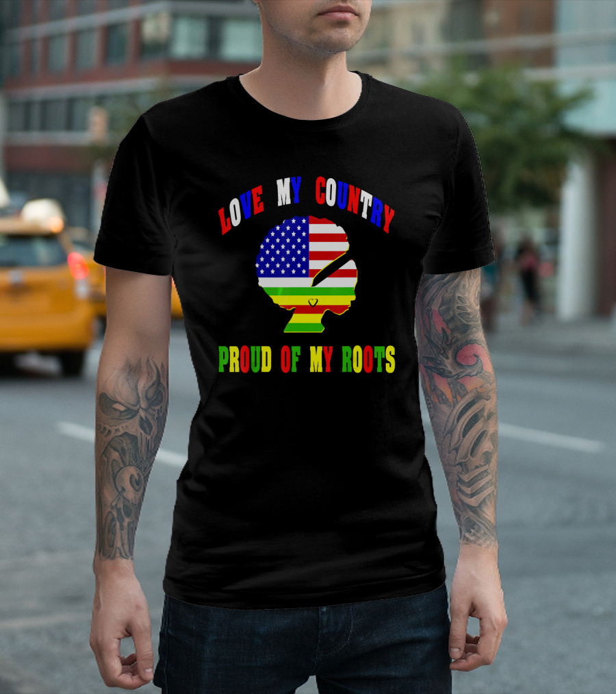 LOVE MY COUNTRY PROUD OF MY ROOTS 4TH OF JULY BLACK GIRL AFRIC T-Shirt