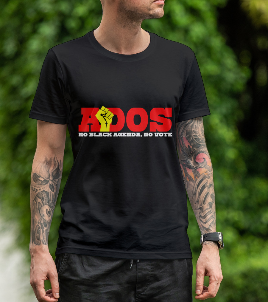 ADOS No Black Agenda No Vote T-Shirt