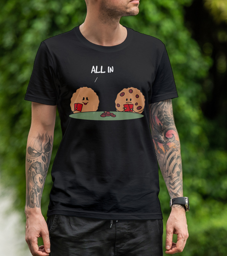 Poker Face Cookies All In With Chocolate Chips T-Shirt