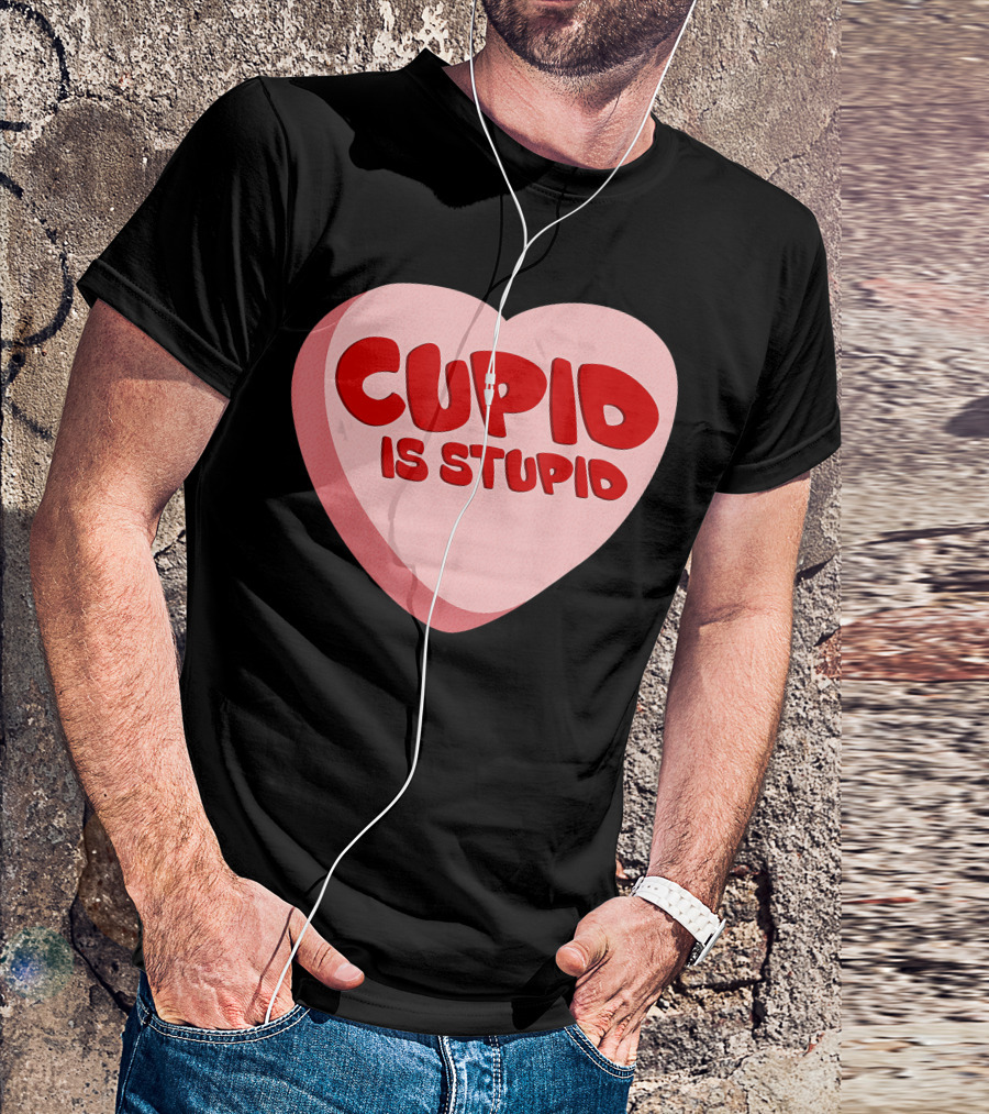 Cupid Is Stupid Anti Valentine's Day Funny Heart T-Shirt